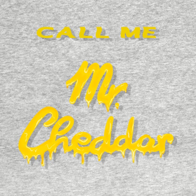 CALL ME Mr. Cheddar by TatyDesign